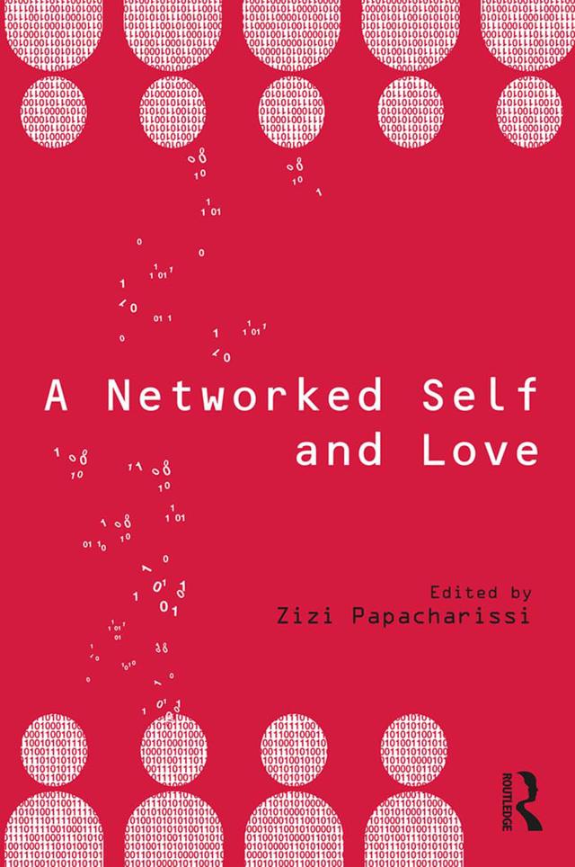 A Networked Self and Love by Zizi Papacharissi