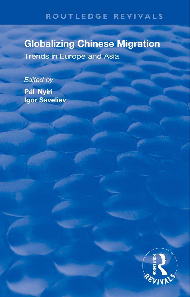 Globalizing Chinese Migration by Igor Saveliev, Pál Nyíri