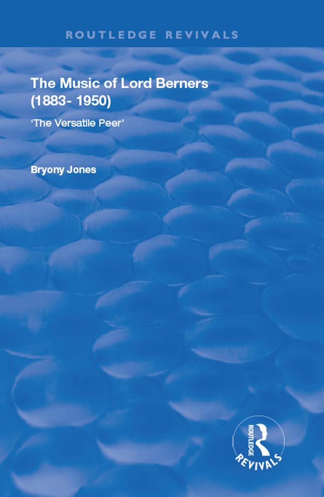 The Music of Lord Berners (1883-1950): The Versatile Peer by Bryony Jones
