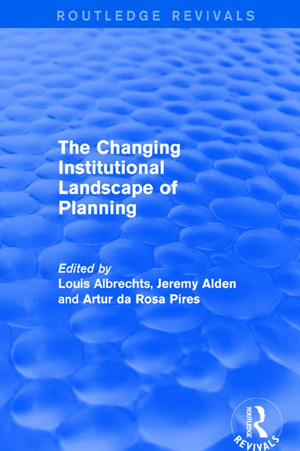The Changing Institutional Landscape of Planning by Artur Da Rosa Pires, Jeremy Alden, Louis Albrechts