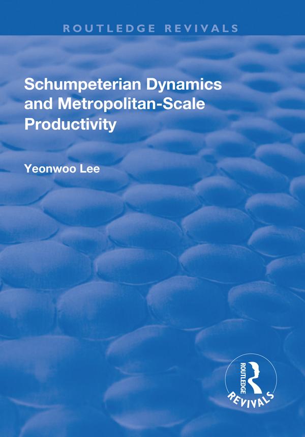 Schumpeterian Dynamics and Metropolitan-Scale Productivity by Yeonwoo Lee