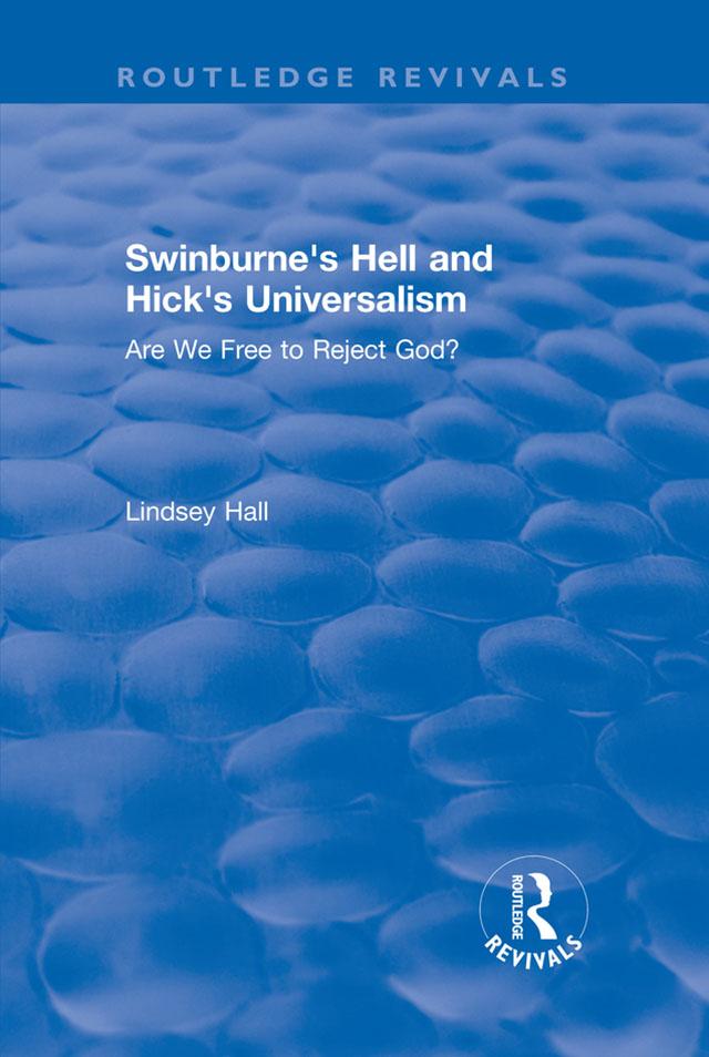 Swinburne's Hell and Hick's Universalism by Lindsey Hall