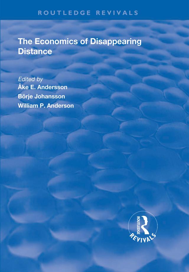 The Economics of Disappearing Distance by Åke E. Andersson, Börje Johansson