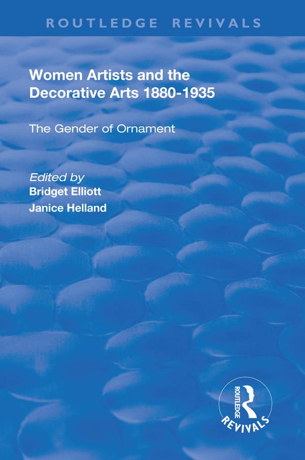 Women Artists and the Decorative Arts 1880-1935 by Bridget Elliott, Janice Helland