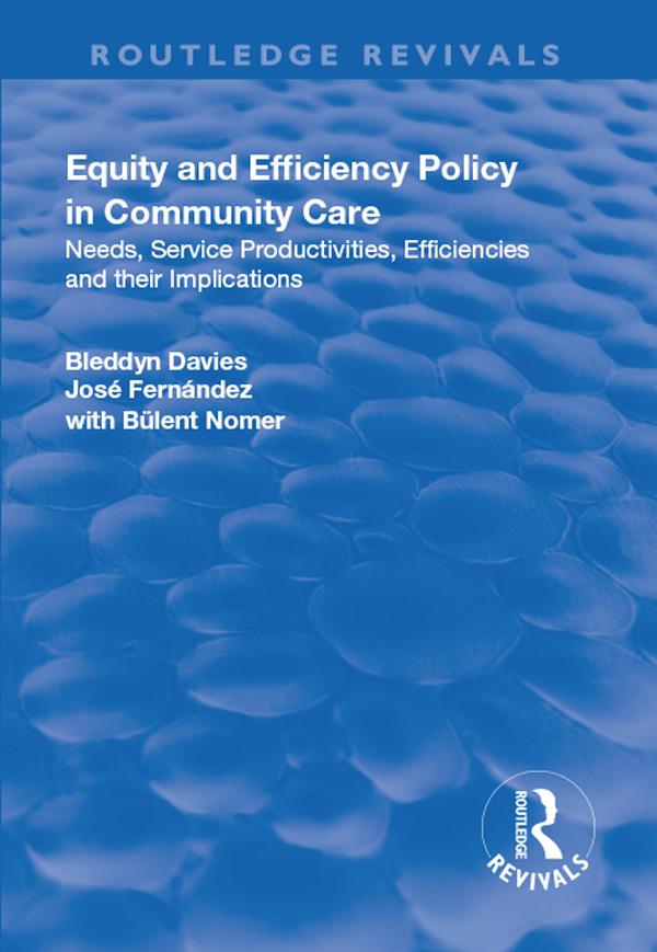 Equity and Efficiency Policy in Community Care by Bleddyn Davies, José Fernández