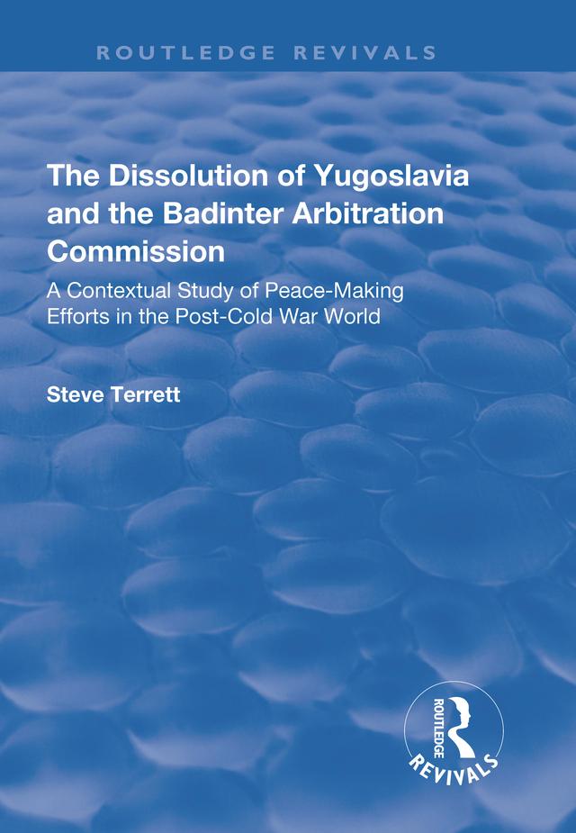 The Dissolution of Yugoslavia and the Badinter Arbitration Commission by Steve Terrett