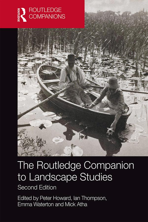 The Routledge Companion to Landscape Studies by Emma Waterton, Ian Thompson, Mick Atha, Peter Howard