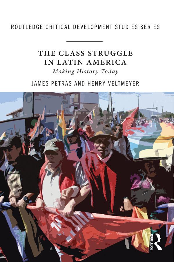 The Class Struggle in Latin America by Henry Veltmeyer, James Petras