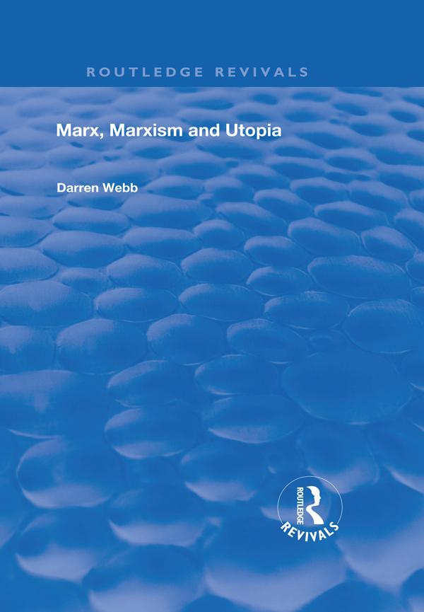 Marx, Marxism and Utopia by Darren Webb