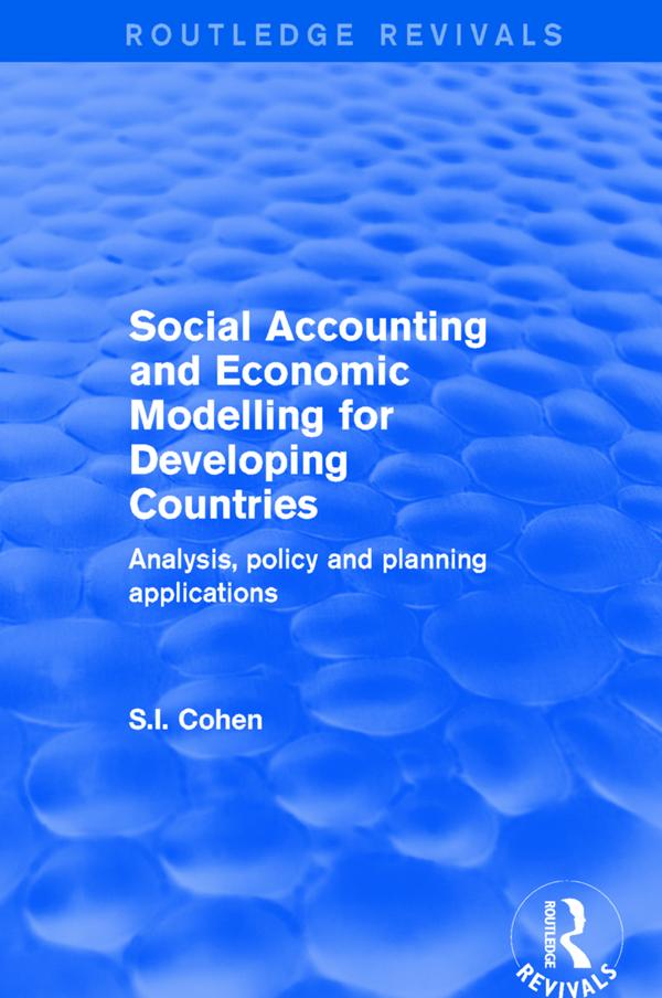 Social Accounting and Economic Modelling for Developing Countries by S.I. Cohen