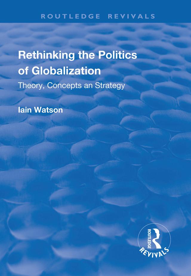 Rethinking the Politics of Globalization by Iain Watson