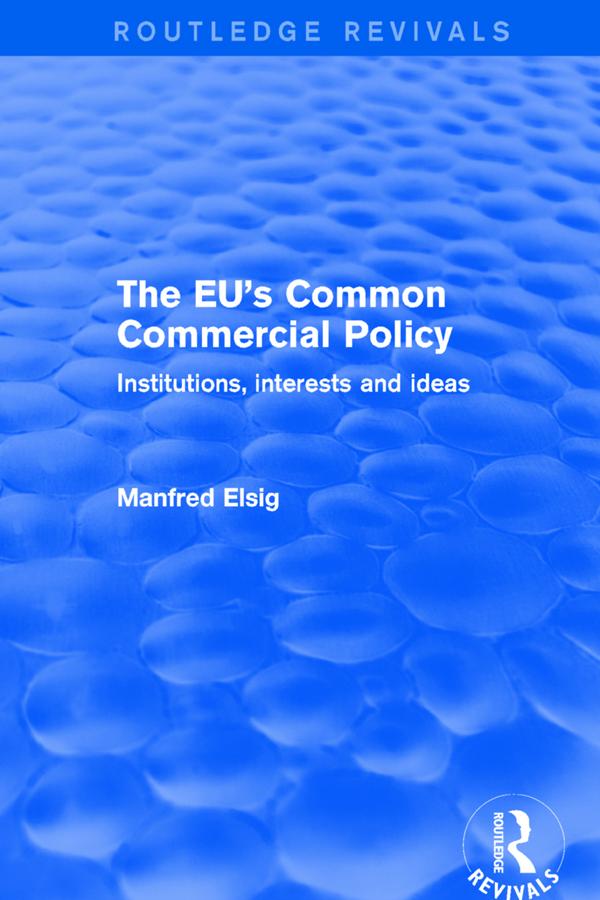 The EU's Common Commercial Policy by Manfred Elsig