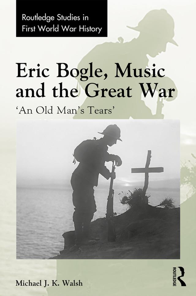 Eric Bogle, Music and the Great War by Michael J. K. Walsh