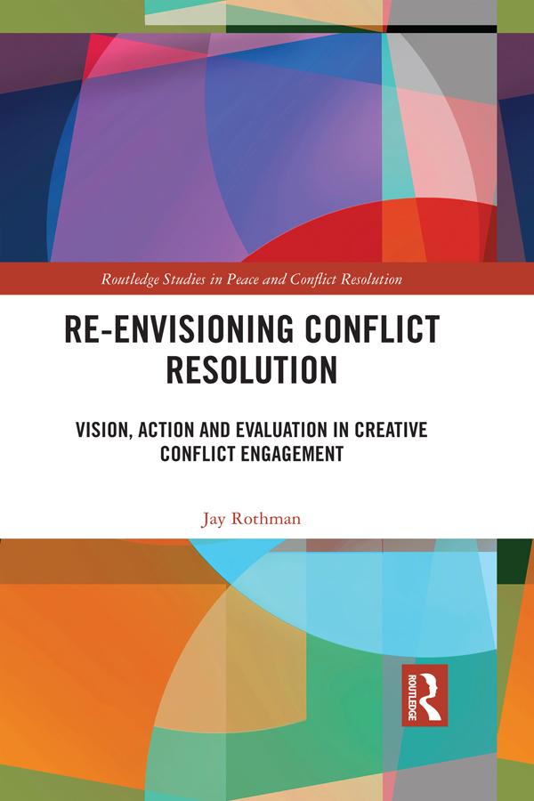 Re-Envisioning Conflict Resolution by Jay Rothman