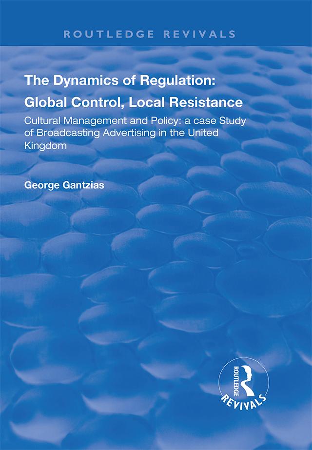 The Dynamics of Regulation: Global Control, Local Resistance by George Gantzias
