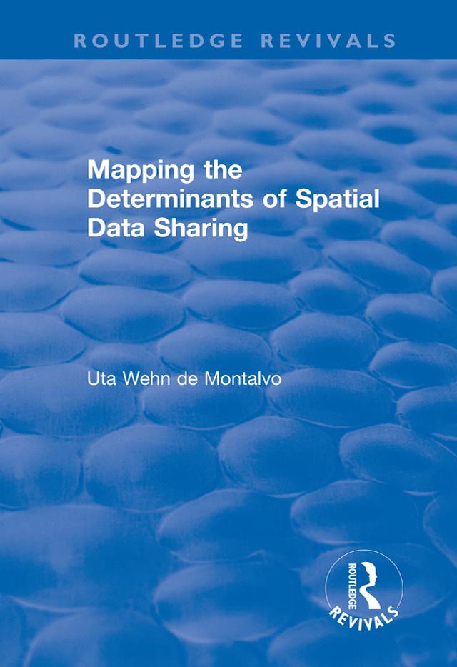 Mapping the Determinants of Spatial Data Sharing by Uta Wehn de Montalvo
