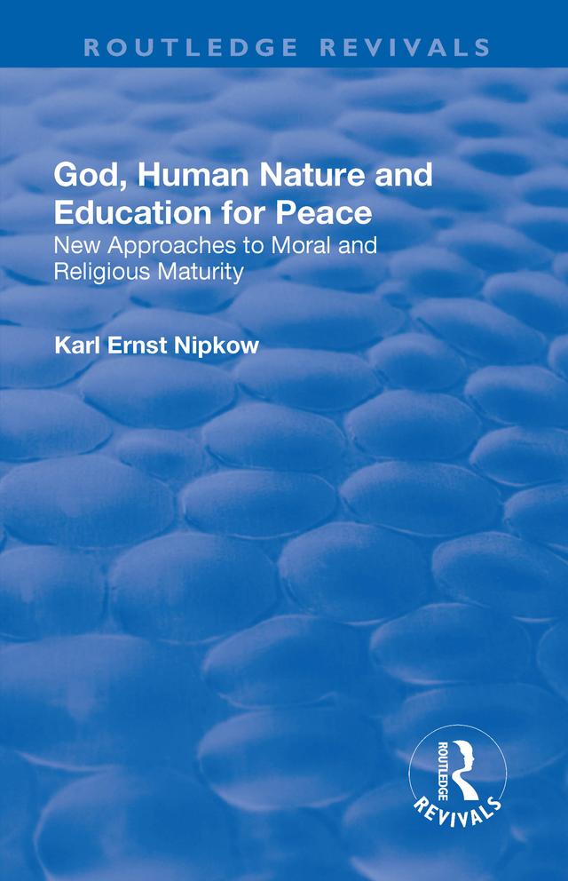 God, Human Nature and Education for Peace by Karl Ernst Nipkow