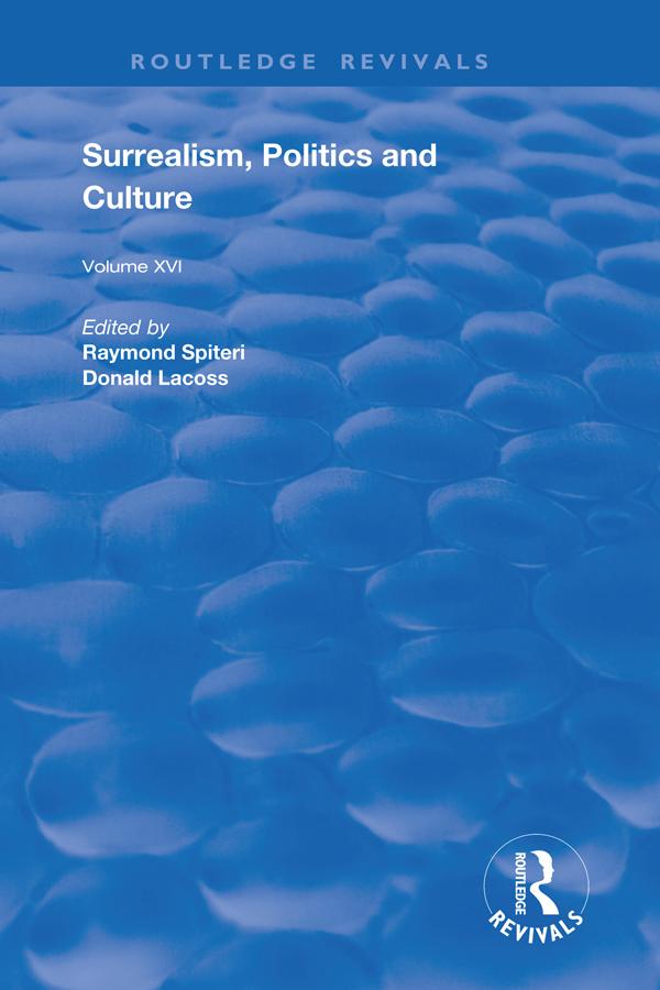 Surrealism, Politics and Culture by Donald Lacoss, Raymond Spiteri