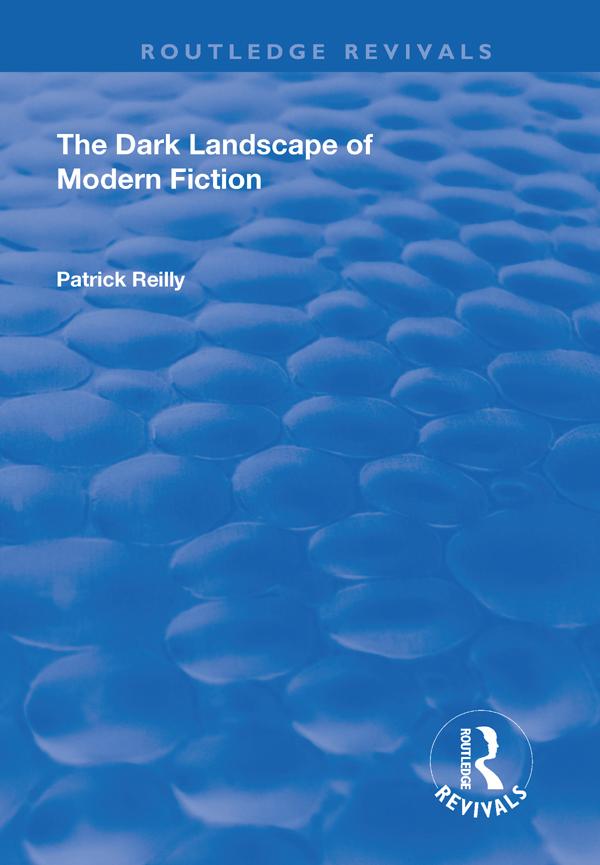 The Dark Landscape of Modern Fiction by Patrick Reilly