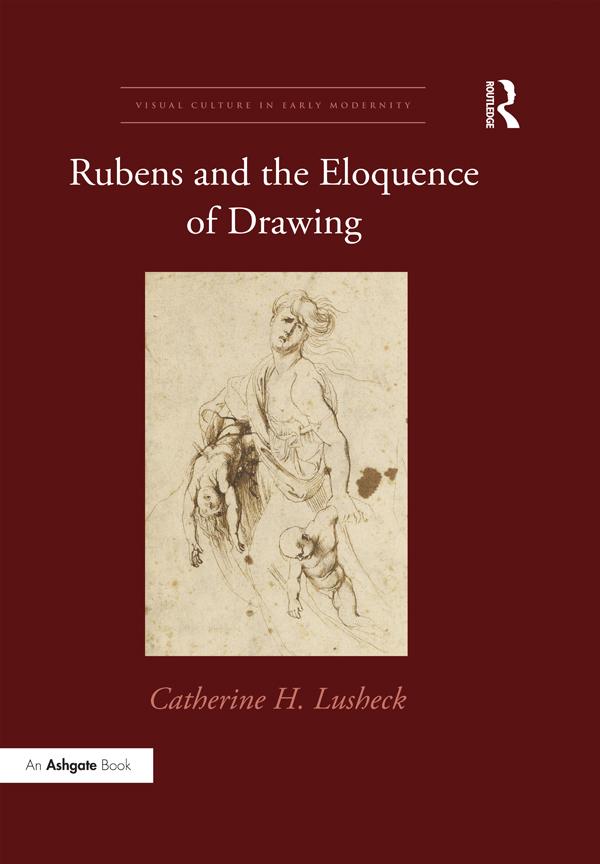 Rubens and the Eloquence of Drawing by Catherine H. Lusheck