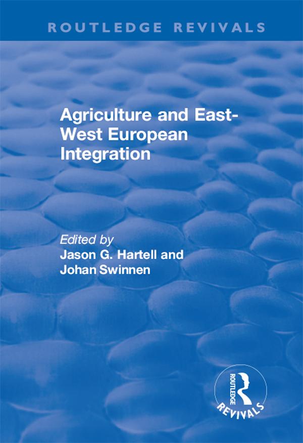 Agriculture and East-west European Integration by Jason Hartell, Johan Swinnen