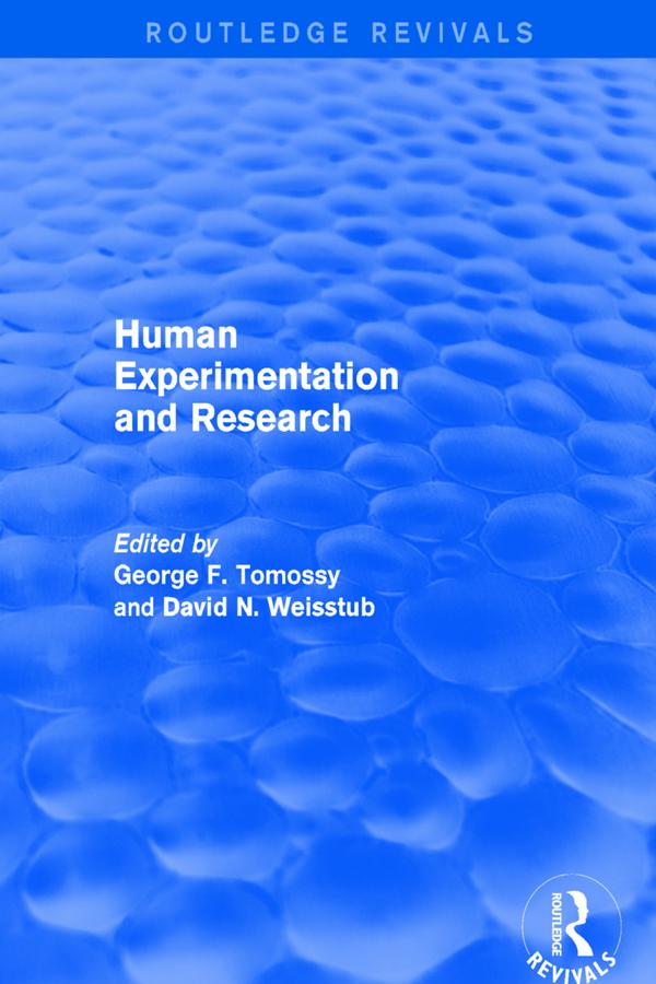 Human Experimentation and Research by David N. Weisstub, George F. Tomossy