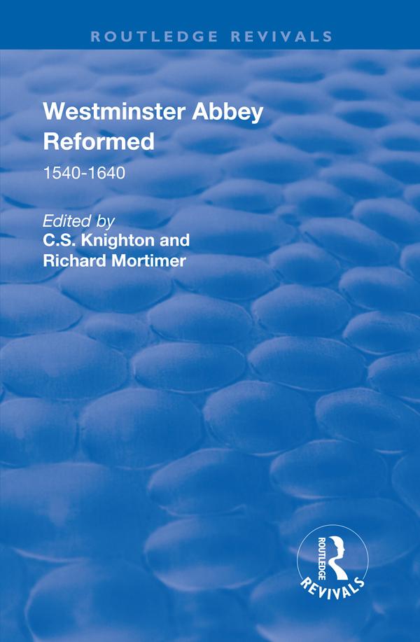 Westminster Abbey Reformed by C.S. Knighton, Richard Mortimer