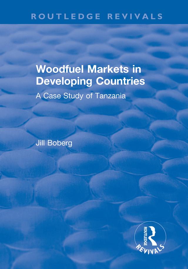 Woodfuel Markets in Developing Countries: A Case Study of Tanzania by Jill Boberg