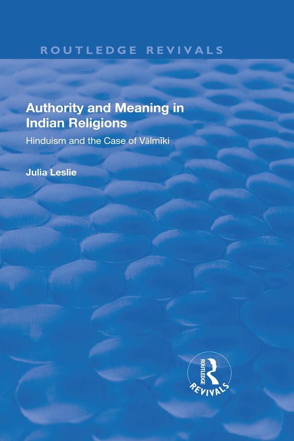 Authority and Meaning in Indian Religions by Julia Leslie