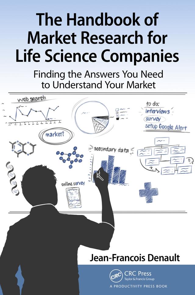 The Handbook for Market Research for Life Sciences Companies by Jean-Francois Denault