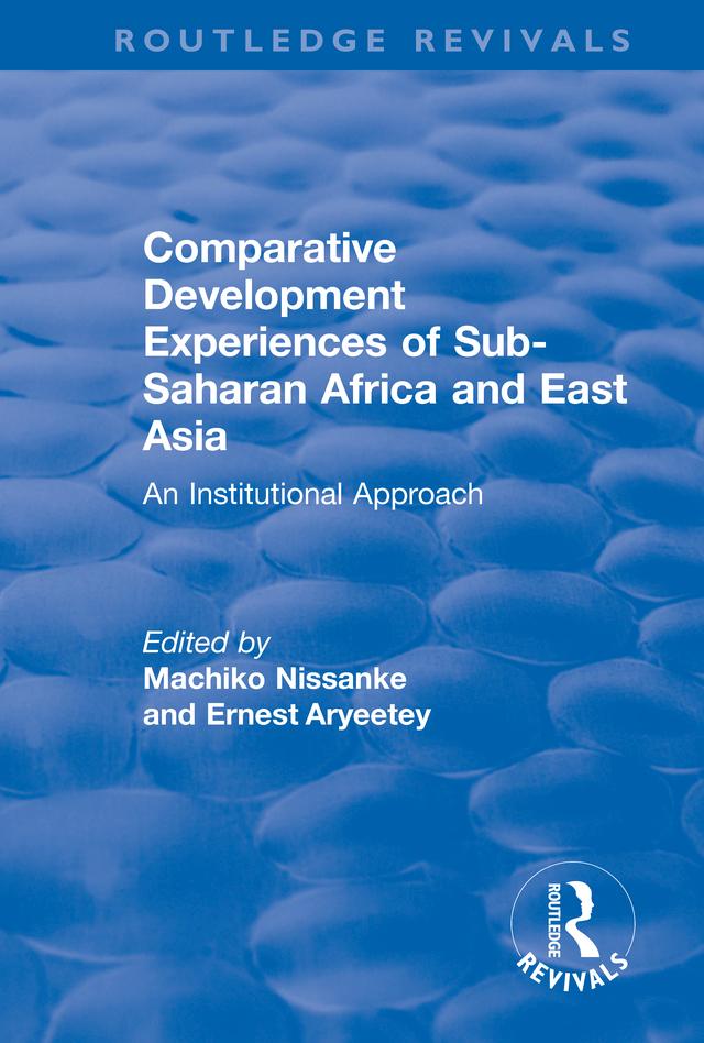 Comparative Development Experiences of Sub-Saharan Africa and East Asia by Ernest Aryeetey, Machiko Nissanke