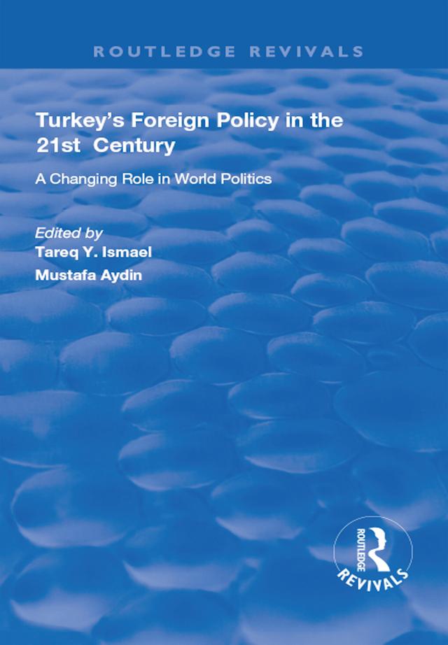 Turkey's Foreign Policy in the 21st Century by Mustafa Aydin, Tareq Y. Ismael