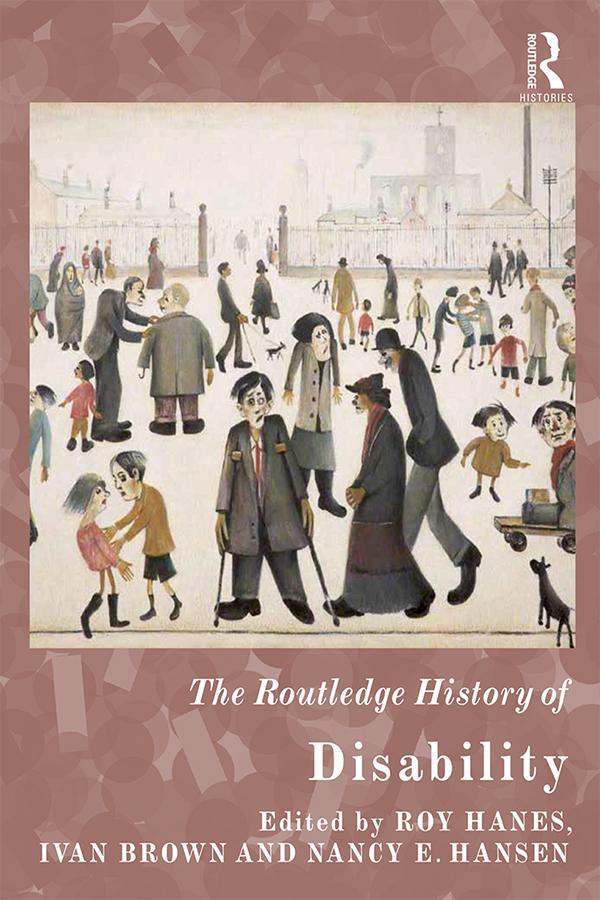 The Routledge History of Disability by Ivan Brown, Nancy E. Hansen, Roy Hanes