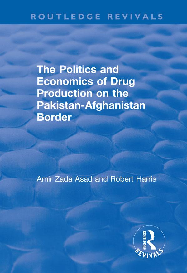 The Politics and Economics of Drug Production on the Pakistan-Afghanistan Border