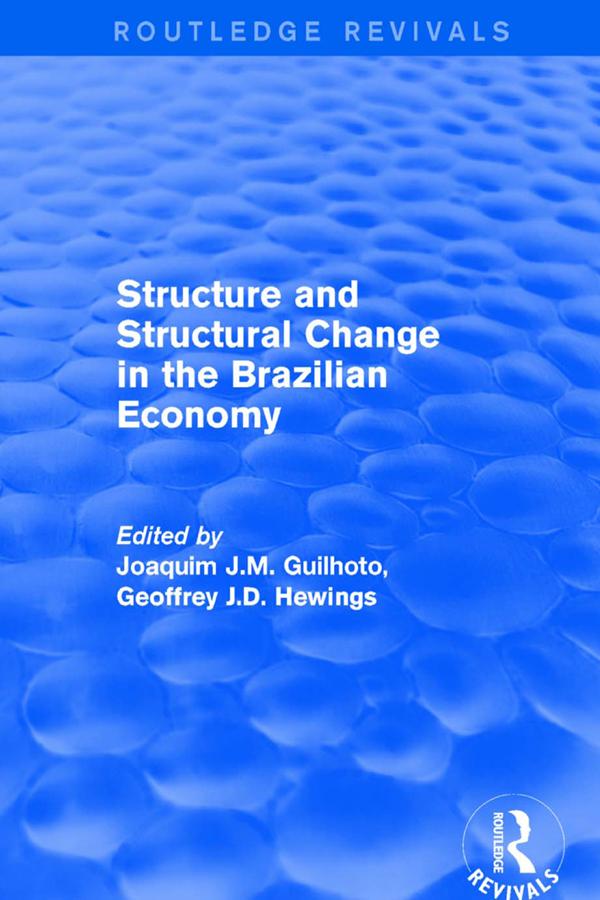 Revival: Structure and Structural Change in the Brazilian Economy (2001) by Geoffrey J.D. Hewings, Joaquim J.M. Guilhoto