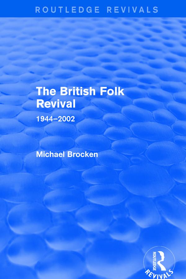 The British Folk Revival 1944-2002 by Michael Brocken