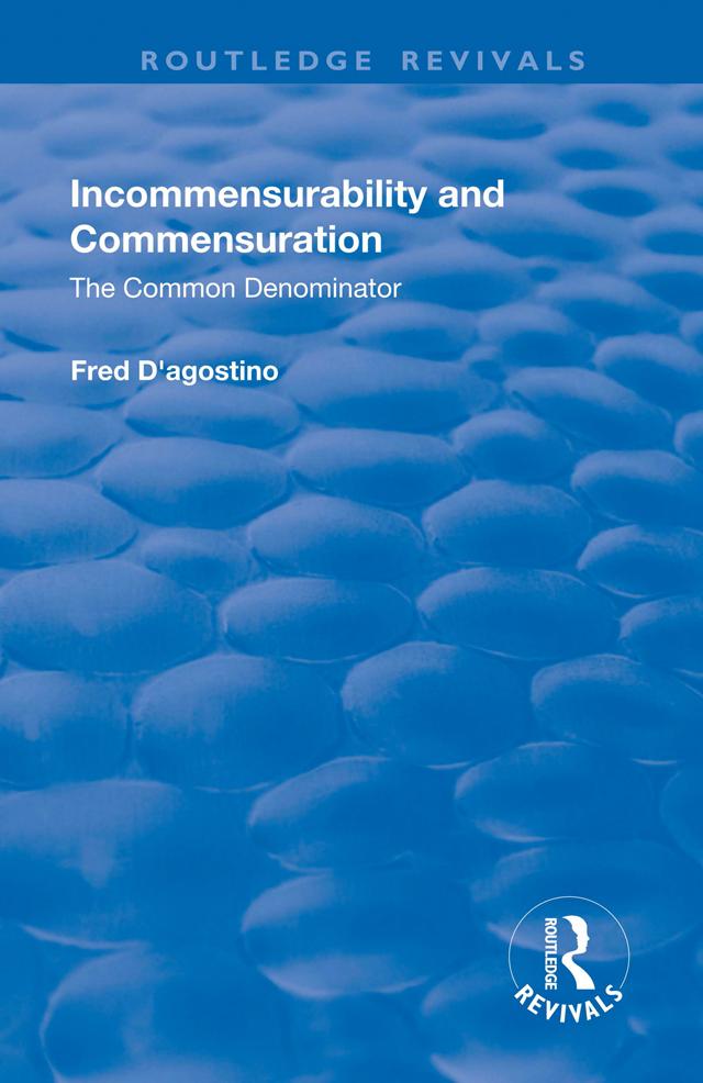 Incommensurability and Commensuration: The Common Denominator by Fred D'Agostino