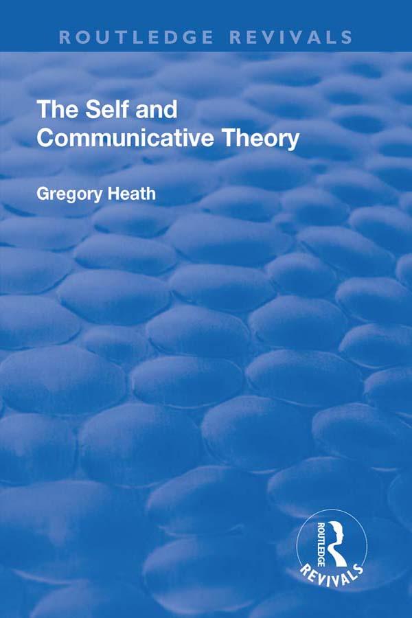 The Self and Communicative Theory by Gregory Heath