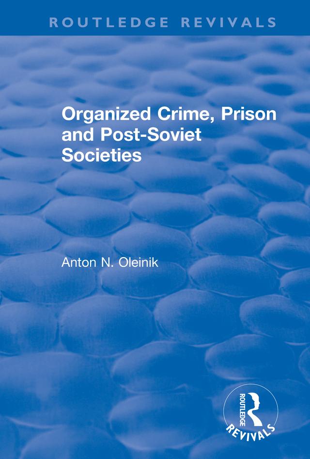 Organized Crime, Prison and Post-Soviet Societies by Alain Touraine, Anton Oleinik