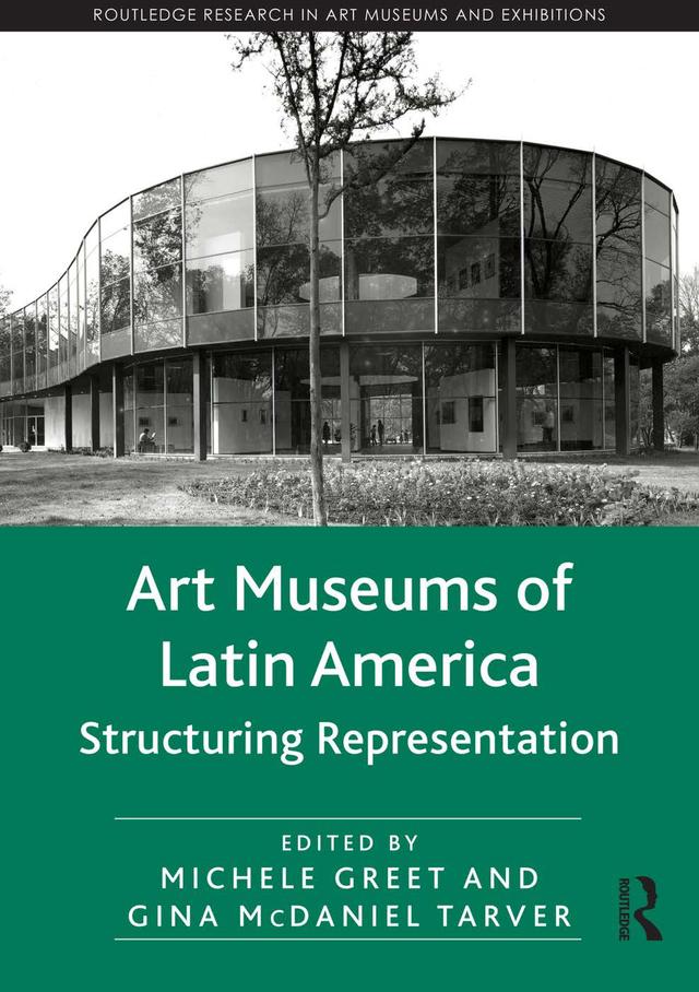 Art Museums of Latin America by Gina McDaniel Tarver, Michele Greet