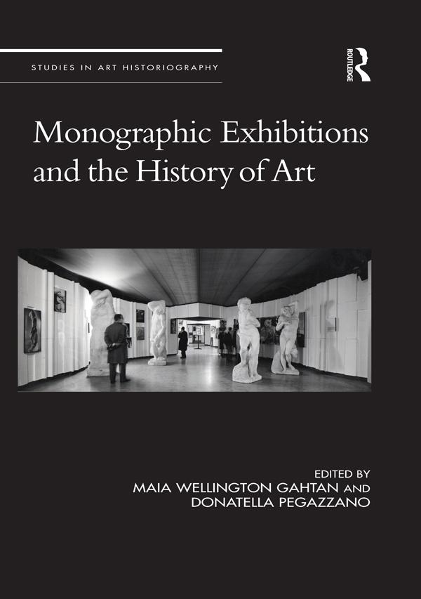 Monographic Exhibitions and the History of Art by Donatella Pegazzano, Maia Wellington Gahtan