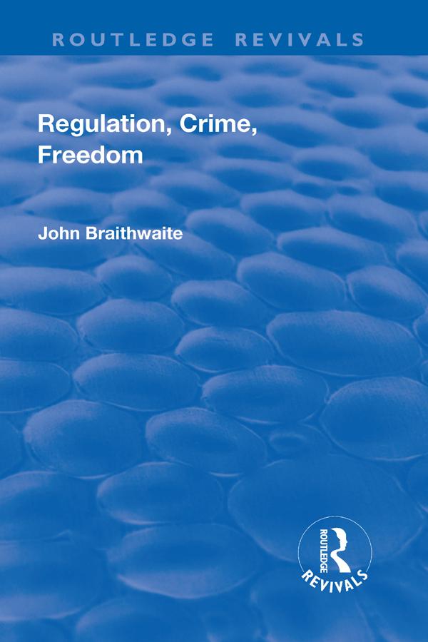 Regulation, Crime and Freedom by John Braithwaite