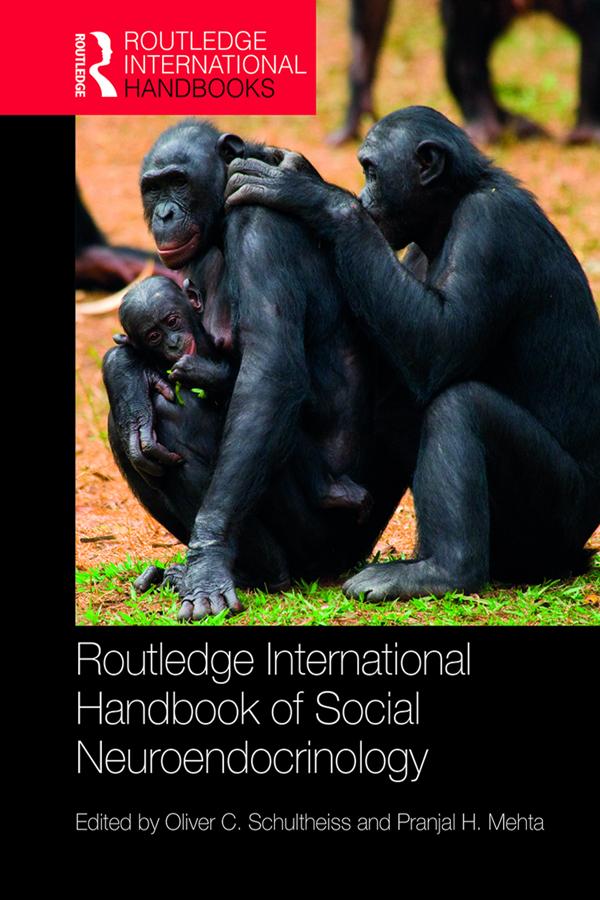 Routledge International Handbook of Social Neuroendocrinology by Oliver C. Schultheiss, Pranjal H. Mehta