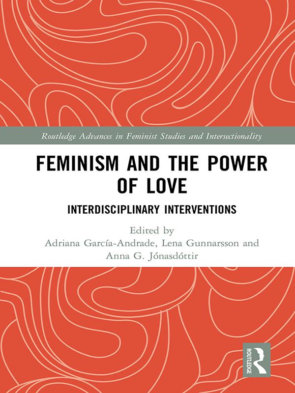 Feminism and the Power of Love by Adriana García-Andrade, Anna Jónasdóttir, Lena Gunnarsson