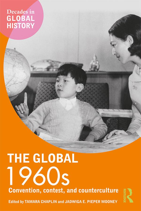 The Global 1960s by Jadwiga E. Pieper Mooney, Tamara Chaplin