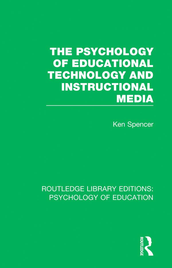 The Psychology of Educational Technology and Instructional Media by Ken Spencer