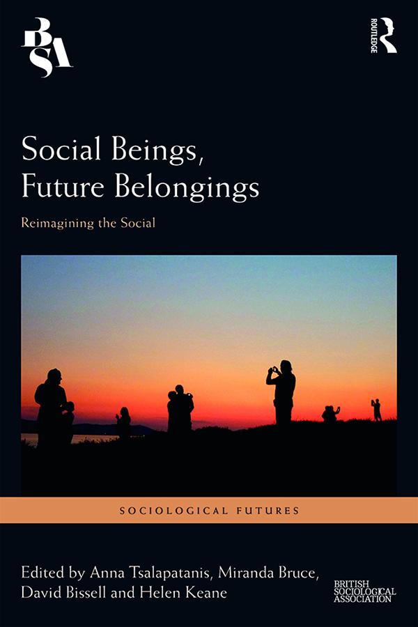 Social Beings, Future Belongings by Anna Tsalapatanis, David Bissell, Helen Keane, Miranda Bruce