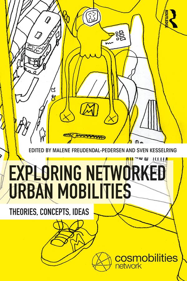 Exploring Networked Urban Mobilities by Malene Freudendal-Pedersen, Sven Kesselring
