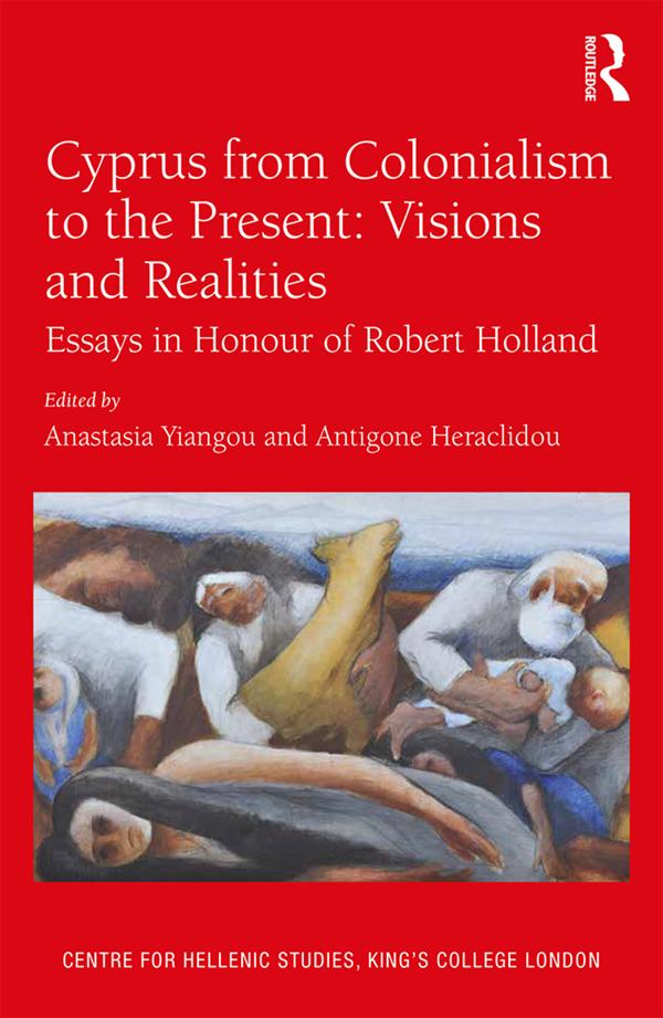 Cyprus from Colonialism to the Present: Visions and Realities by Anastasia Yiangou, Antigone Heraclidou