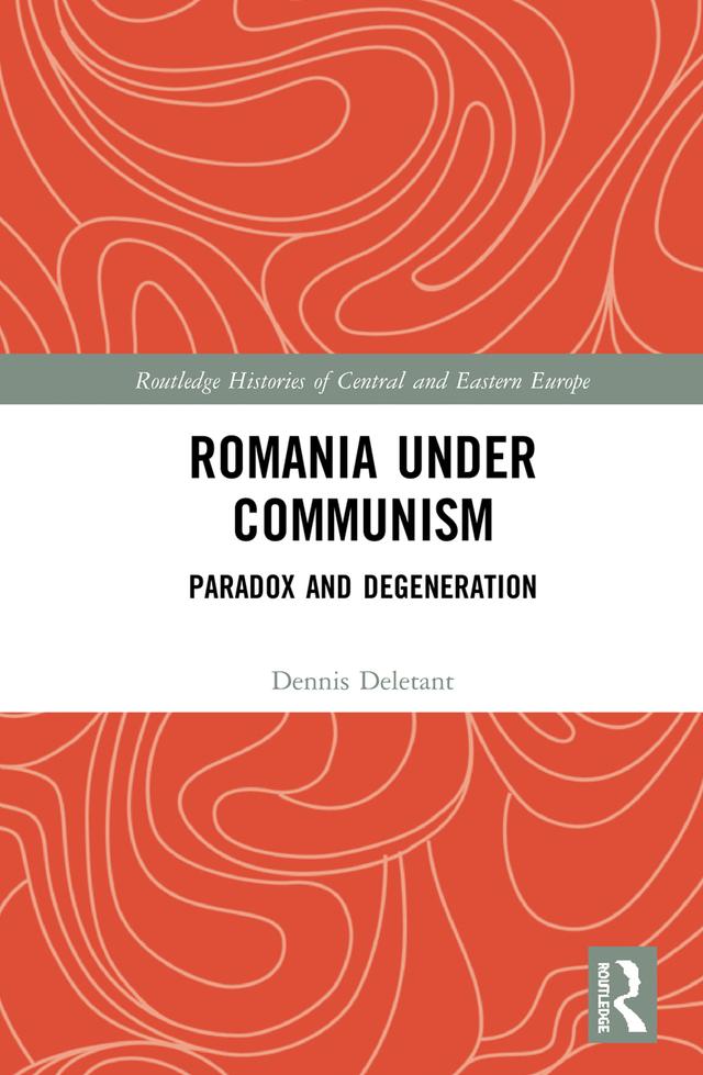 Romania under Communism by Dennis Deletant